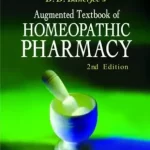 Augmented Textbook of Homoeopathic Pharmacy: 2nd Edition: by D.D. Banerjee