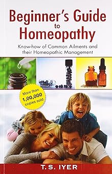 Beginners Guide to Homeopathy: 1 (Beginners Series) Paperback – 1 by T.S. Iyer