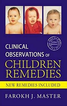 Clinical Observation of Children Remedies: by Dr. Farokh Jamshed Master