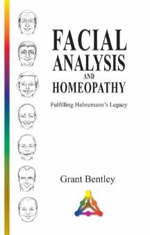 Facial Analysis and Homopathy (Fulfilling-Hannemann’s Legacy): 1 by Grant Bentley
