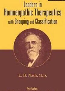 Leaders in Homoeopathic Therapeutics with Grouping and Classification: With Grouping & Classification: 6th Edition: 1 by E.B. Nash