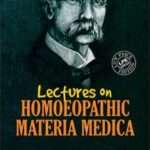 Lectures on Homeopathic Materia Medica by J.T. Kent