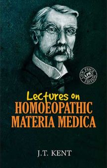Lectures on Homeopathic Materia Medica by J.T. Kent