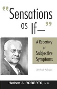 Sensations as If: A Repertory of Subjective Symptoms: by Herbert A. Roberts