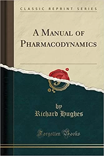 A MANUAL OF PHARMACODYNAMICS By RICHARD HUGHES