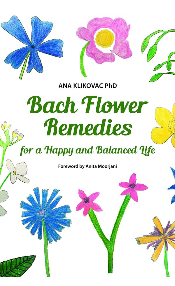 Bach-Flower-Remedies-for-a-Happy-and-Balanced-Life-By-ANA-KLIKOVAC-PHD