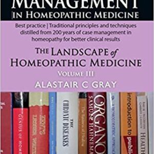 Case-Management-The-Landscape-Of-Homeopathic-Medicine-Vol-3-By-ALASTAIR-C-GRAY