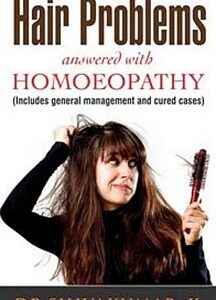 HAIR PROBLEMS ANSWERED WITH HOMOEOPATHY by Dr K Shivakumar