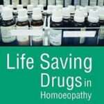 Life Saving Drugs in Homoeopathy By K D KANODIA