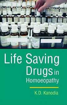Life Saving Drugs in Homoeopathy By K D KANODIA