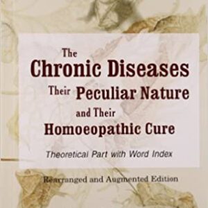 The-Chronic-Diseases-Their-Peculiar-Nature & Their-Homoeopathic-Cure-By-SAMUEL-HAHNEMANN
