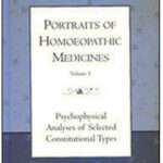 Portraits of Homoeopathic Medicines - Volume 1 Portraits of Homoeopathic Medicines - Volume 1- psychophysical analyses of selected constitutional types