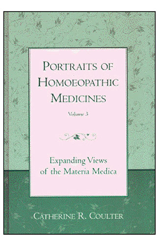 Portraits of Homoeopathic Medicines (Volume 3)- expanding views of the materia medica